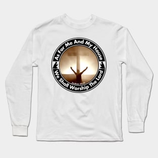 That’s Right I Worship The Lord Long Sleeve T-Shirt